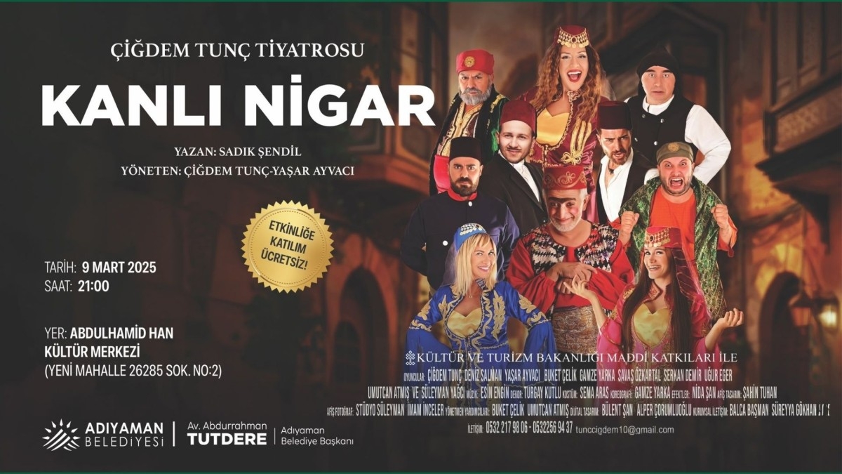 Adıyaman'da 'Kanlı Nigar' tiyatro oyunu sahnelenecek