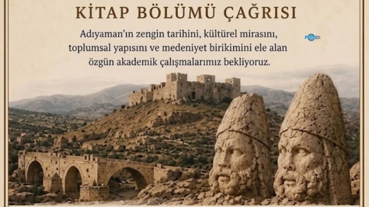 Araştırmacılara çağrı: Adıyaman’ın tarihi ve kültürel mirası akademik kitapta buluşacak